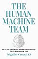The Human-Machine Team (ASIN : B0948LGS3K) The Human-Machine Team (ASIN : B0948LGS3K)