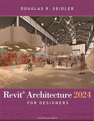 Revit Architecture 2024 for Designers