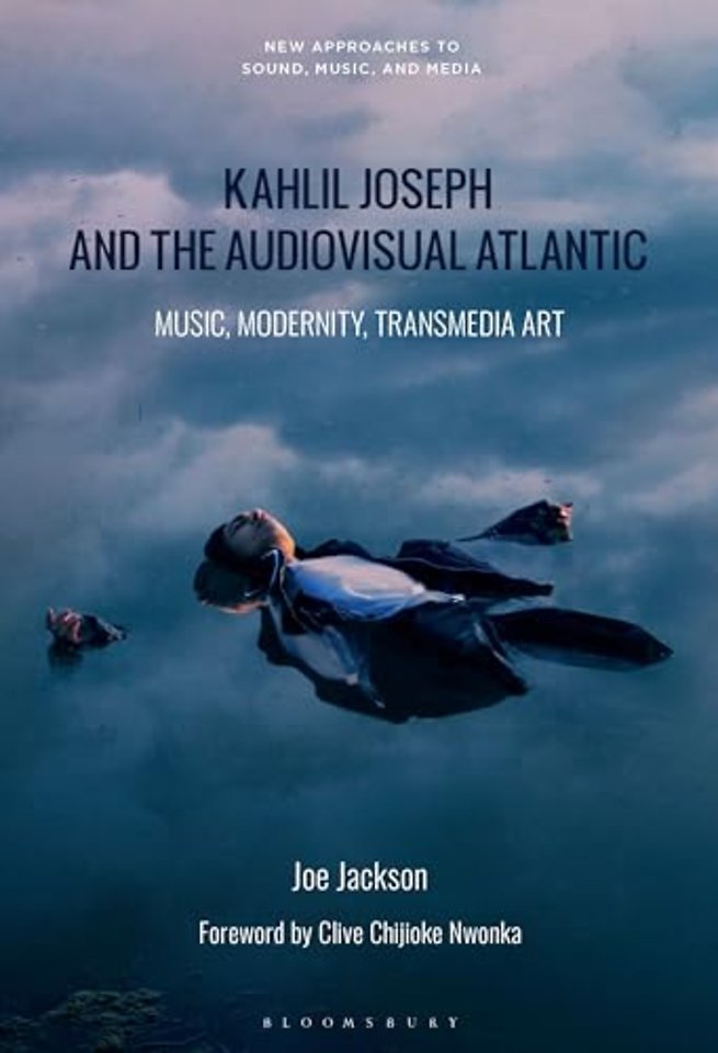 Kahlil Joseph and the Audiovisual Atlantic