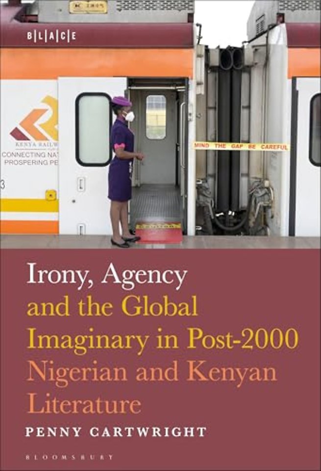 Irony, Agency and the Global Imaginary in Post-2000 Nigerian and Kenyan Literature