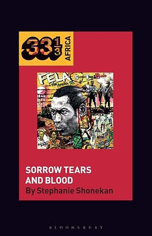 Fela Anikulapo-Kuti’s Sorrow Tears and Blood