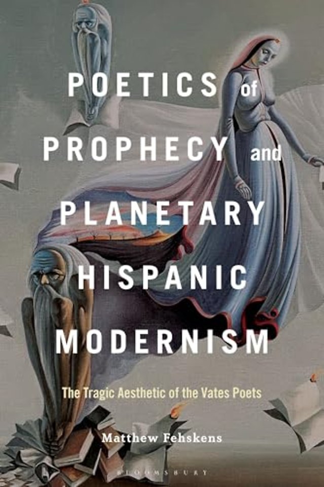 Poetics of Prophecy and Planetary Hispanic Modernism