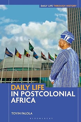 Daily Life in Postcolonial Africa