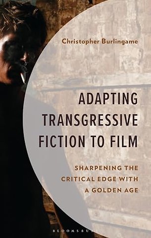 Adapting Transgressive Fiction to Film