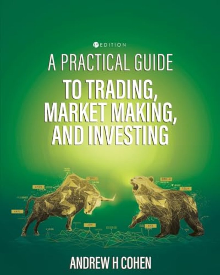 A Practical Guide to Trading, Market Making, and Investing