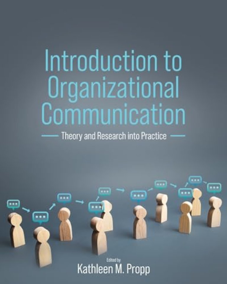 Introduction to Organizational Communication – Theory and Research Into Practice