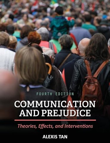 Communication and Prejudice – Theories, Effects, and Interventions