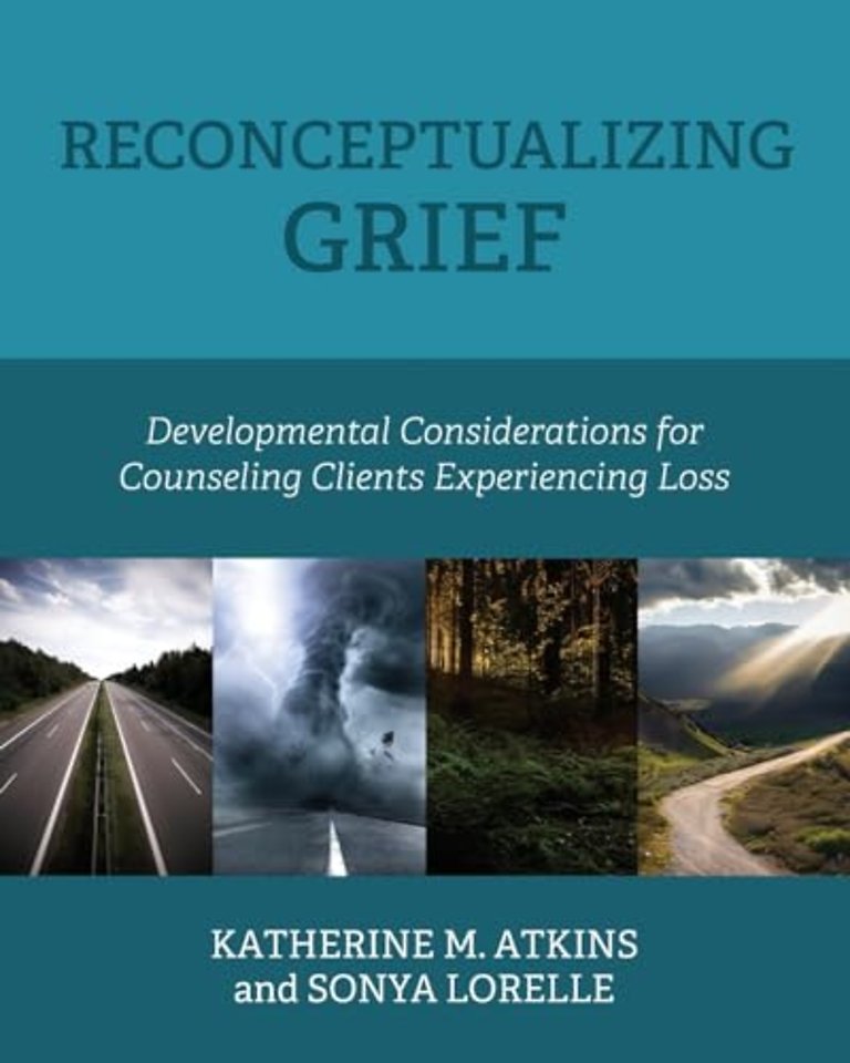 Reconceptualizing Grief – Developmental Considerations for Counseling Clients Experiencing Loss