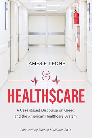HealthScare – A Case–Based Discourse on Greed and the American Healthcare System