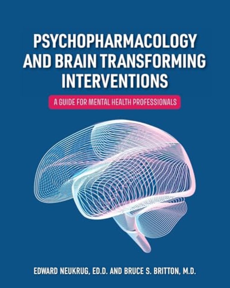 Psychopharmacology and Brain Transforming Interv – A Guide for Mental Health Professionals