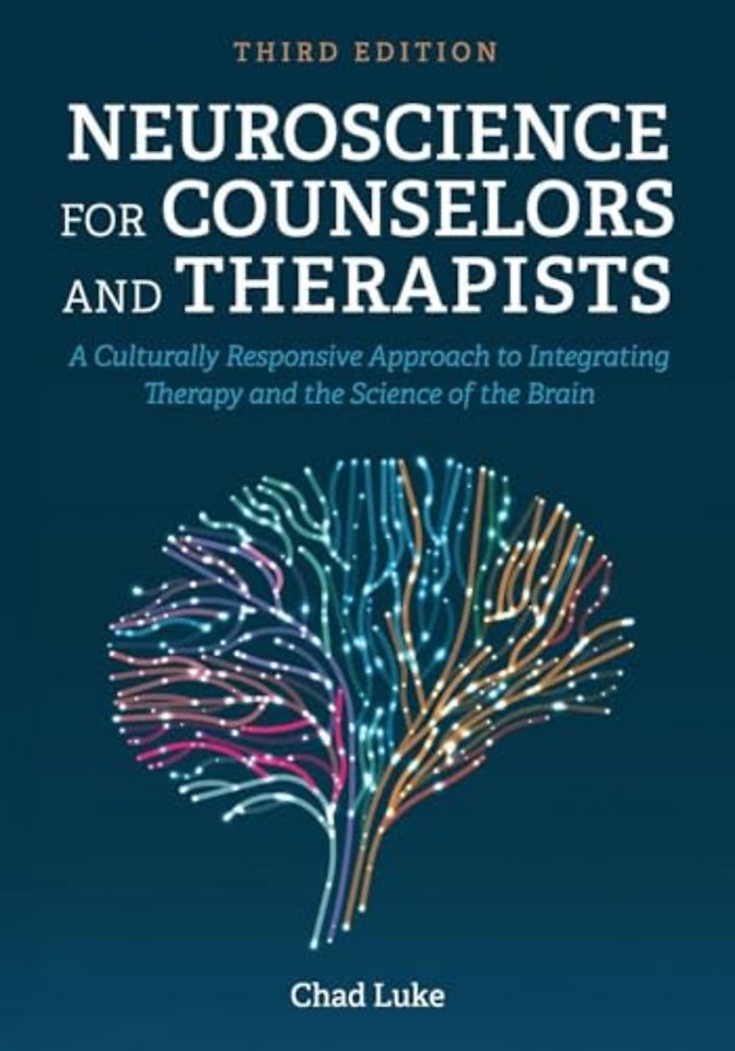 Neuroscience for Counselors and Therapists – A Culturally Responsive Approach to Integrating Therapy and the Science of the Brain