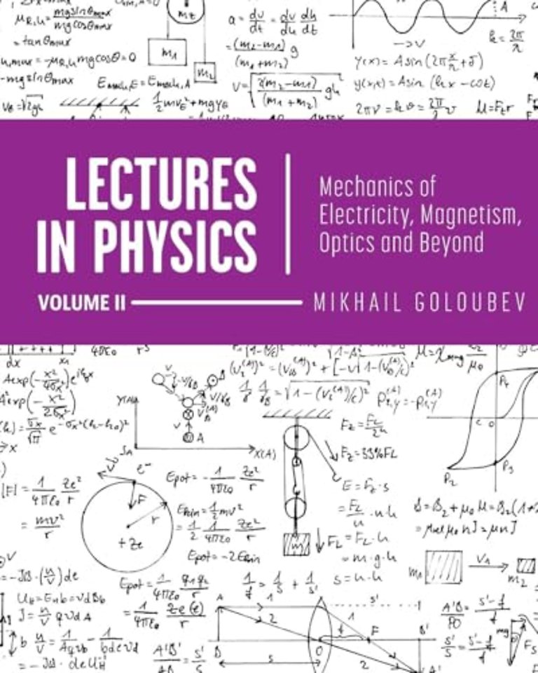 Lectures in Physics, Volume II – Mechanics of Electricity, Magnetism, Optics, and Beyond