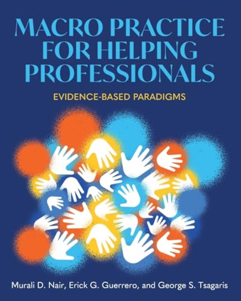 Macro Practice for Helping Professionals – Evidence–Based Paradigms