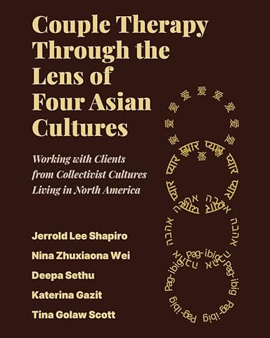 Couple Therapy Through the Lens of Four Asian Cu – Working with Clients from Collectivist Cultures Living in North America