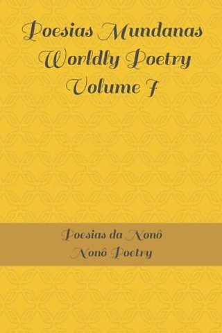 Poesias Mundanas / Worldly Poetry Volume I