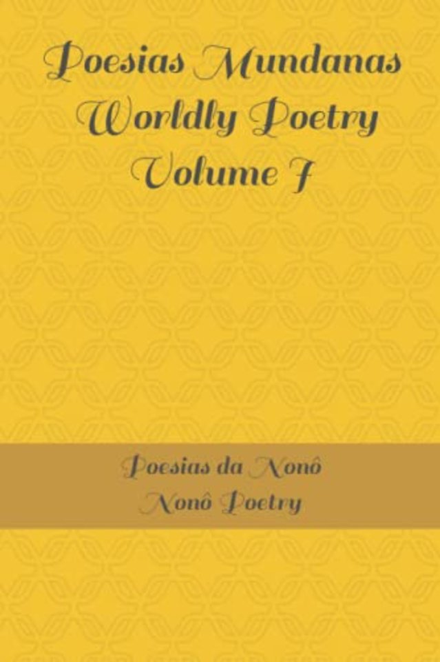 Poesias Mundanas / Worldly Poetry Volume I