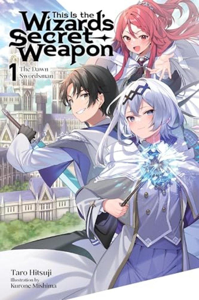 This Is the Wizard’s Secret Weapon, Vol. 1 (light novel)