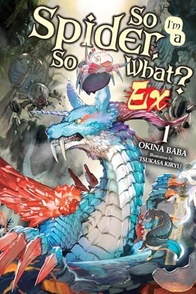 So I'm a Spider, So What? Ex, Vol. 1 (light novel)