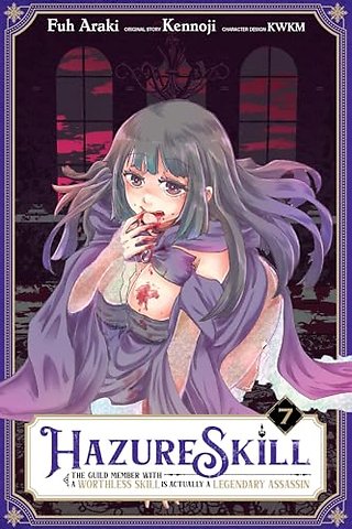 Hazure Skill: The Guild Member with a Worthless Skill Is Actually a Legendary Assassin, Vol. 7 (manga)