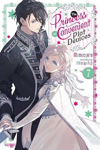 The Princess of Convenient Plot Devices, Vol. 7 (light novel)