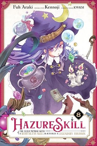Hazure Skill: The Guild Member with a Worthless Skill Is Actually a Legendary Assassin, Vol. 8 (manga)