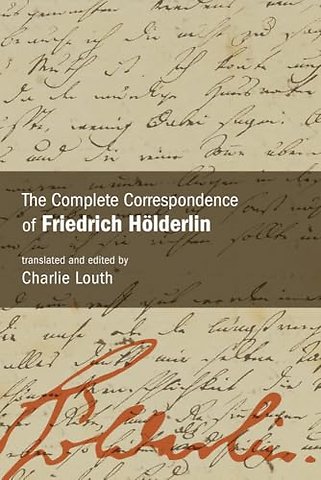The Complete Correspondence of Friedrich Holderlin