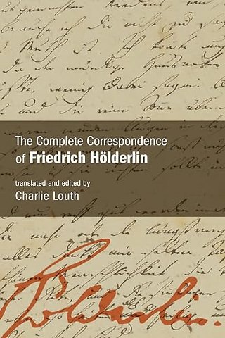 The Complete Correspondence of Friedrich Holderlin