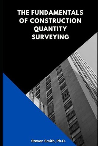 The Fundamentals of Construction Quantity Surveying