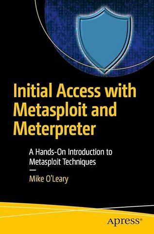 Initial Access with Metasploit and Meterpreter