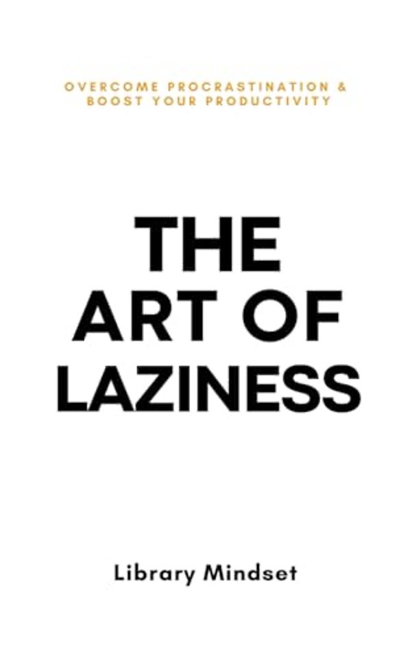The Art of Laziness