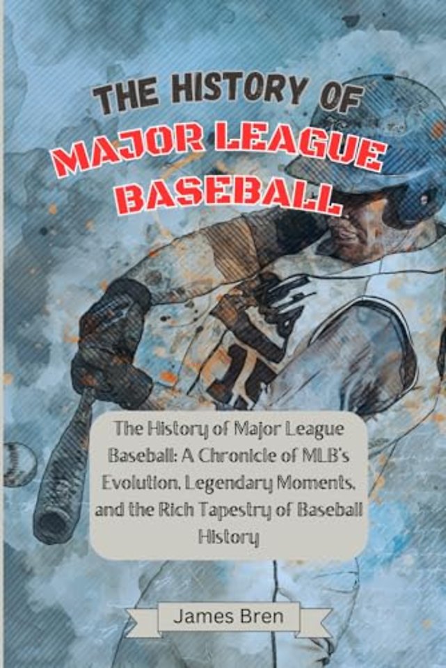 The History of Major League Baseball