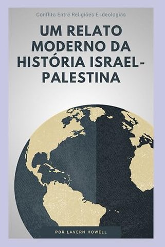 Um relato moderno da historia Israel-Palestina