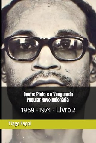 Onofre Pinto e a Vanguarda Popular Revolucionaria (VPR) 1969 -1974