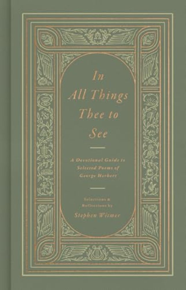 In All Things Thee to See – A Devotional Guide to Selected Poems of George Herbert