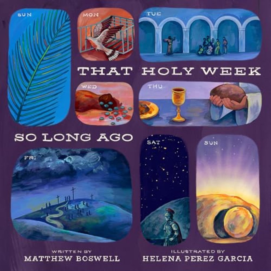 That Holy Week So Long Ago – The Seven Days That Led to Easter