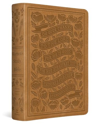 ESV Women`s Study Bible (TruTone, Nubuck Caramel, 1 Chronicles 16:34 Design)