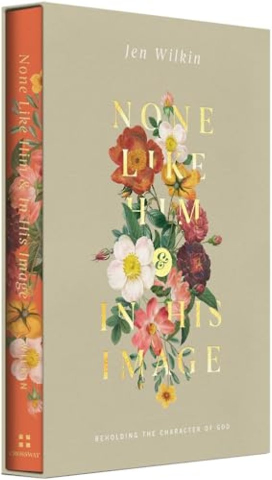 None Like Him and In His Image Gift Edition – Beholding the Character of God (2 Volumes in 1)
