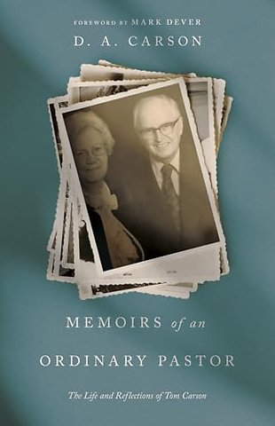 Memoirs of an Ordinary Pastor – The Life and Reflections of Tom Carson
