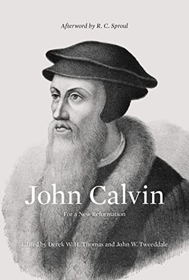 John Calvin – For a New Reformation (Afterword by R. C. Sproul)