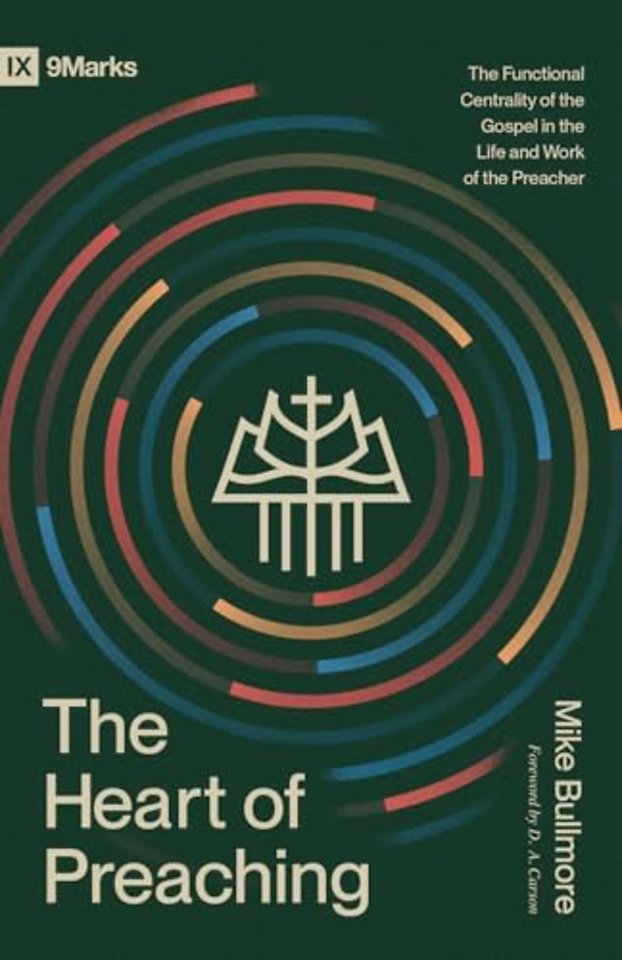 The Heart of Preaching – The Functional Centrality of the Gospel in the Life and Work of the Preacher