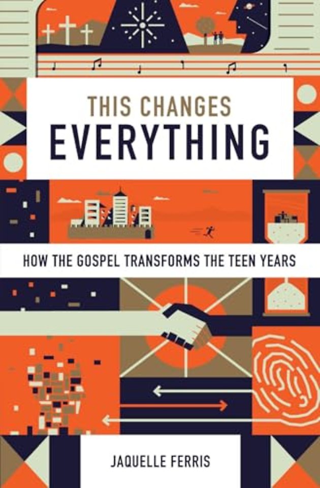 This Changes Everything – How the Gospel Transforms the Teen Years (Repack)