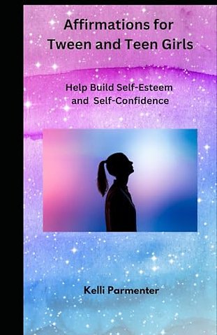 165 Affirmations for Tween and Teen Girls