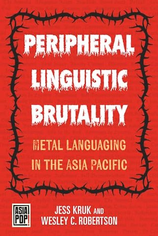 Peripheral Linguistic Brutality – Metal Languaging in the Asia Pacific