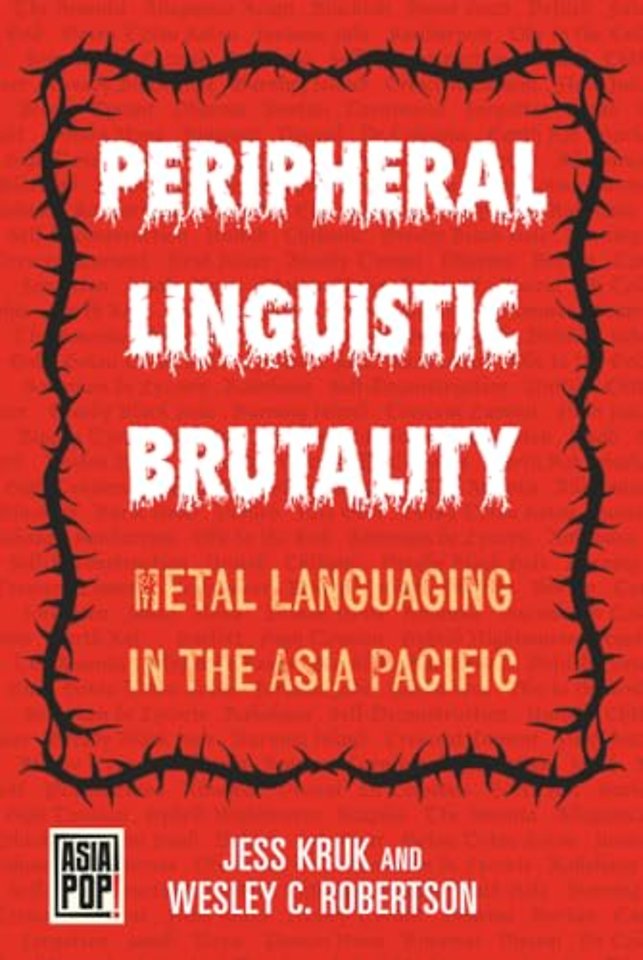 Peripheral Linguistic Brutality – Metal Languaging in the Asia Pacific