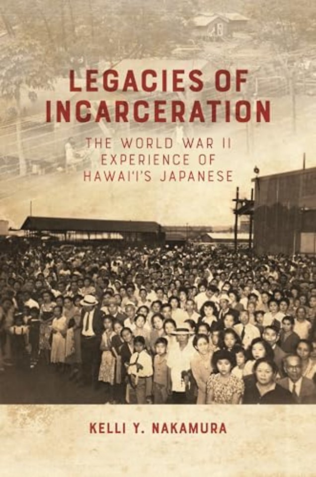 Legacies of Incarceration – The World War II Experience of Hawai`i`s Japanese