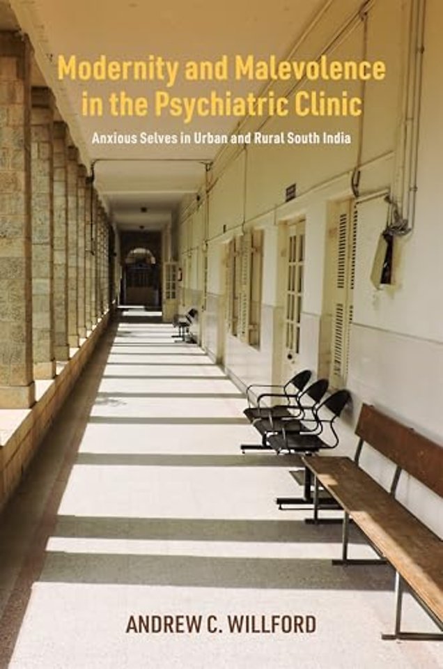 Modernity and Malevolence in the Psychiatric Cli – Anxious Selves in Urban and Rural South India