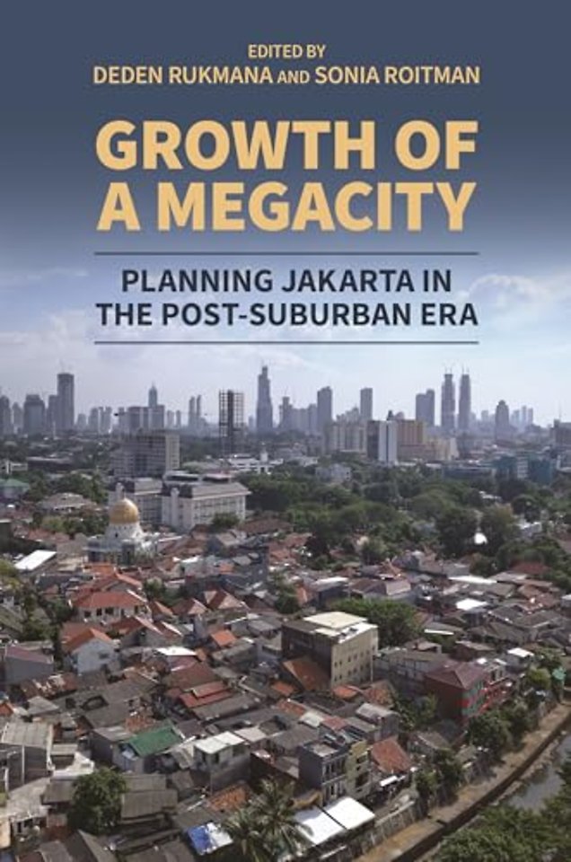 Growth of a Megacity – Planning Jakarta in the Post–Suburban Era