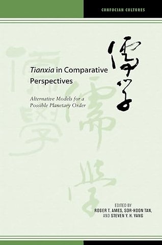 Tianxia in Comparative Perspectives – Alternative Models for a Possible Planetary Order
