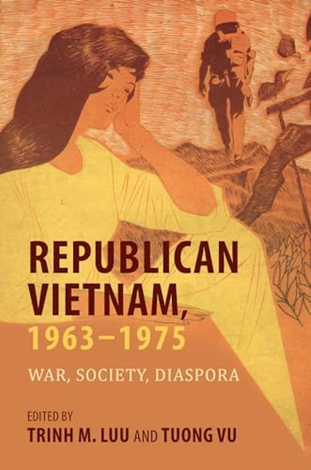 Republican Vietnam, 1963–1975 – War, Society, Diaspora