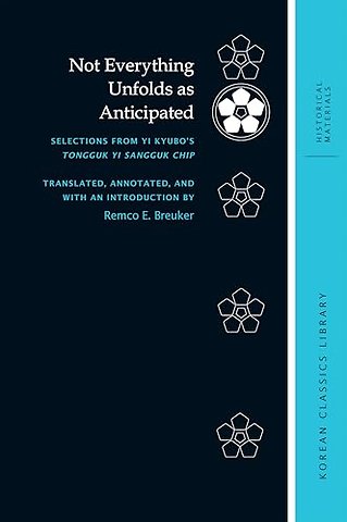 Not Everything Unfolds As Anticipated – Selections from Yi Kyubo′s Tongguk Yi Sangguk Chip